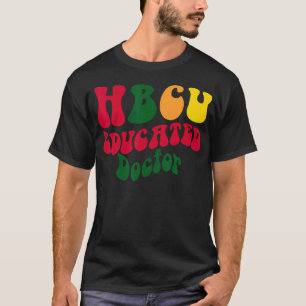 Hbcu Educated Doctor Black College Alumni Apparel T-Shirt