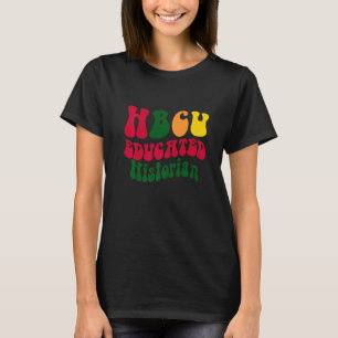 HBCU Educated Historian Black college Alumni Appar T-Shirt