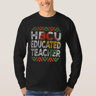 Hbcu Educated Teacher Afro Historical Black Colleg T-Shirt