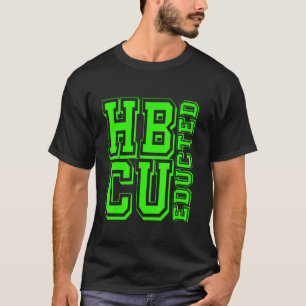 Hbcu Historically Black College Educated Alumni T-Shirt