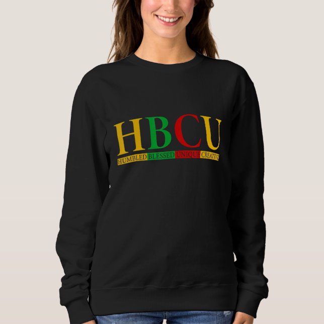 Hbcu Humbled Blessed Creative Unique Historical Bl Sweatshirt (Front)