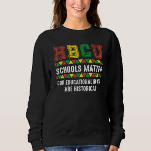 Hbcu Proud Our Educational Roots Are Historical Sweatshirt