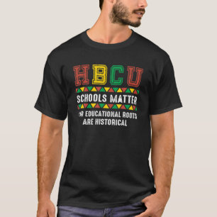 HBCU Proud - Our Educational Roots Are Historical T-Shirt