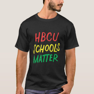 HBCU Schools Matter Historical Black College Alumn T-Shirt