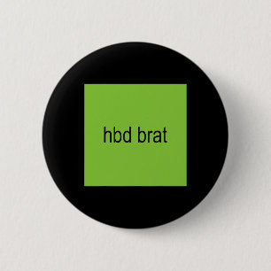 Hbd Brat Birthday Green Funny Meme Gen Z Adult You 6 Cm Round Badge