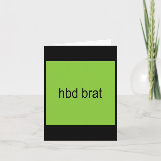 Hbd Brat Birthday Green Funny Meme Gen Z Adult You Card (Front)