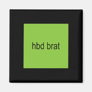 Hbd Brat Birthday Green Funny Meme Gen Z Adult You Magnet