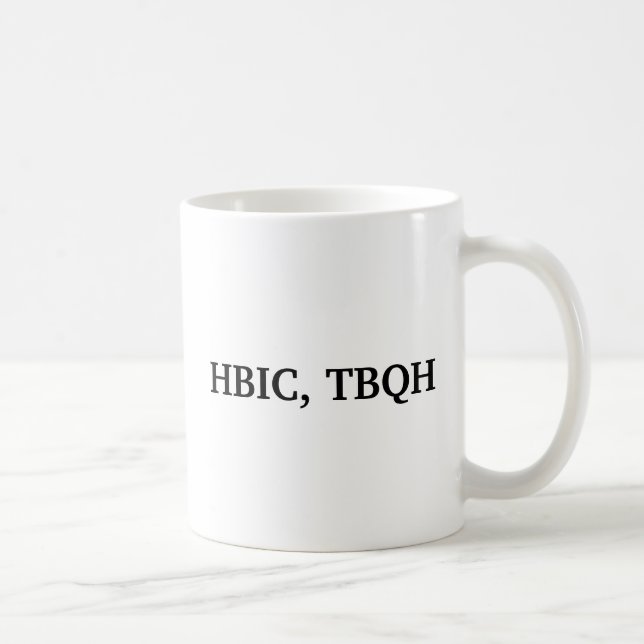 HBIC, TBQH COFFEE MUG (Right)