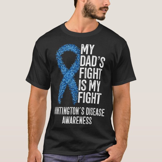HD My Dad s Fight Is My Fight Huntington s Disease T-Shirt (Front)