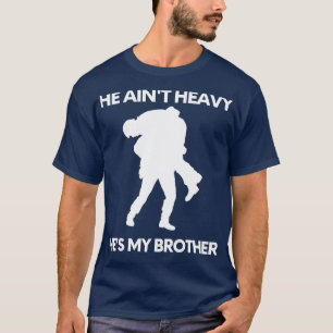 He aint heavy hes my brother 22 T-Shirt