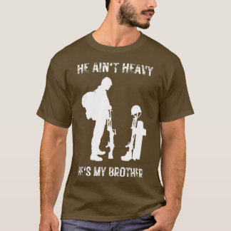 He aint heavy hes my brother 6 T-Shirt