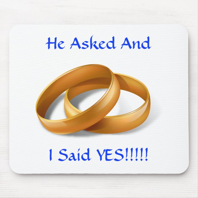 He Asked and I Said YES!!! Wedding Rings Mousepad (Front)