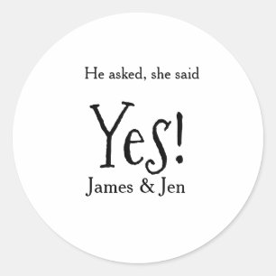 He asked she said yes engagement party name simple classic round sticker