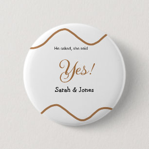 He asked she said yes engagement simple minimal  6 cm round badge