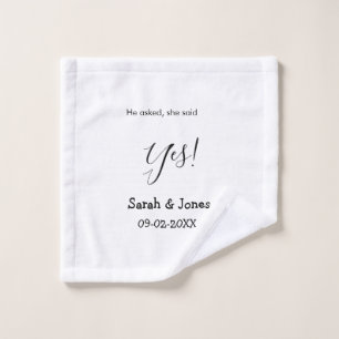 He asked she said yes engagement simple minimal wash cloth