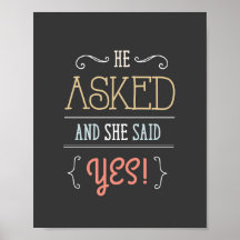 He Asked...She said YES Poster-Sign