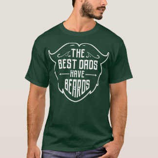 he Best Dads Have Beards Dad Bearded Beard Men Fat T-Shirt