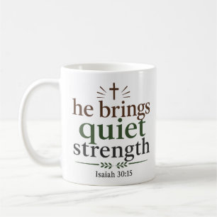 He Brings Quiet Strength Christian Scripture Coffee Mug