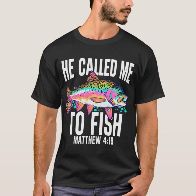 He Called Me To Fish T-Shirt (Front)