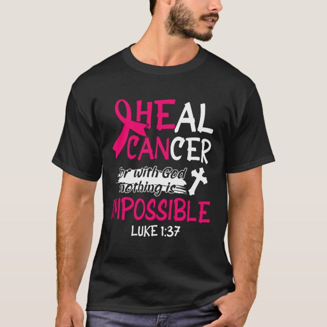 He Can Heal Breast Cancer Pink Ribbon Recovery Fai T-Shirt (Front)