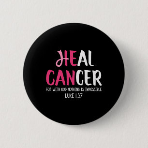 He Can Heal Cancer Breast Cancer Awareness 6 Cm Round Badge