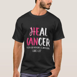 He Can Heal Cancer Breast Cancer Awareness  T-Shirt