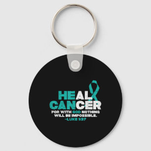 He Can Heal Cancer God Ovarian Cancer Awareness Ch Key Ring