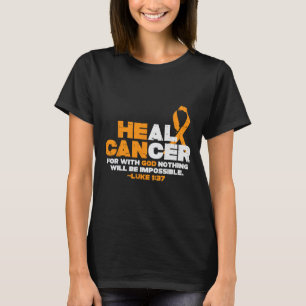 He Can Heal Cancer Orange Ribbon Leukaemia Aware C T-Shirt