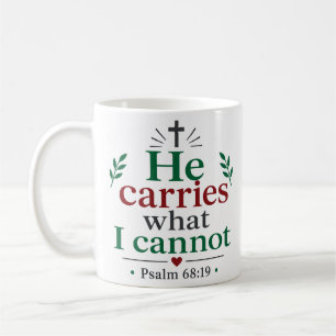 He Carries What I Cannot Inspirational Christian Coffee Mug