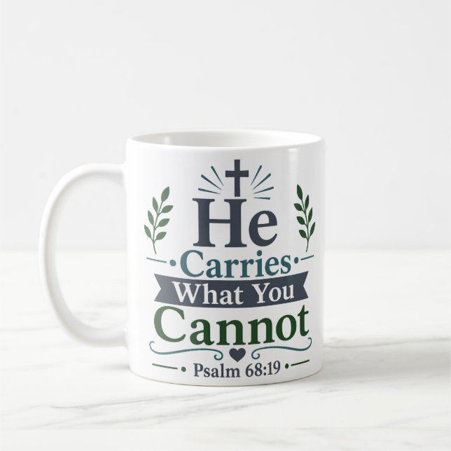 He Carries What You Cannot Daily Scripture Quote Coffee Mug (Left)