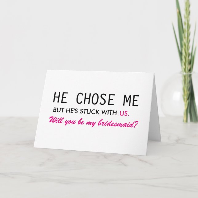 He Chose Me But He's Stuck With Us Bridesmaid Invitation (Front)