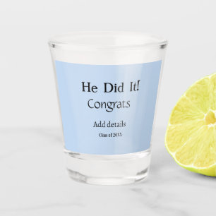 he did it congrats graduation add student name ye shot glass