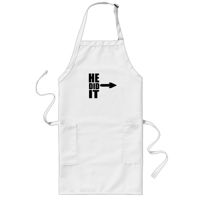 He did it funny design  long apron (Front)