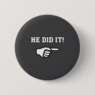 He Did It Funny Joke Saying Slogan Humor  6 Cm Round Badge