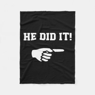 He Did It Funny Joke Saying Slogan Humor  Fleece Blanket