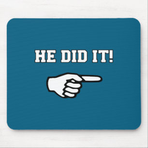 He Did It Funny Joke Saying Slogan Humor  Mouse Pad