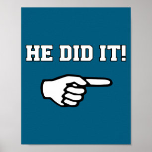 He Did It Funny Joke Saying Slogan Humor  Poster