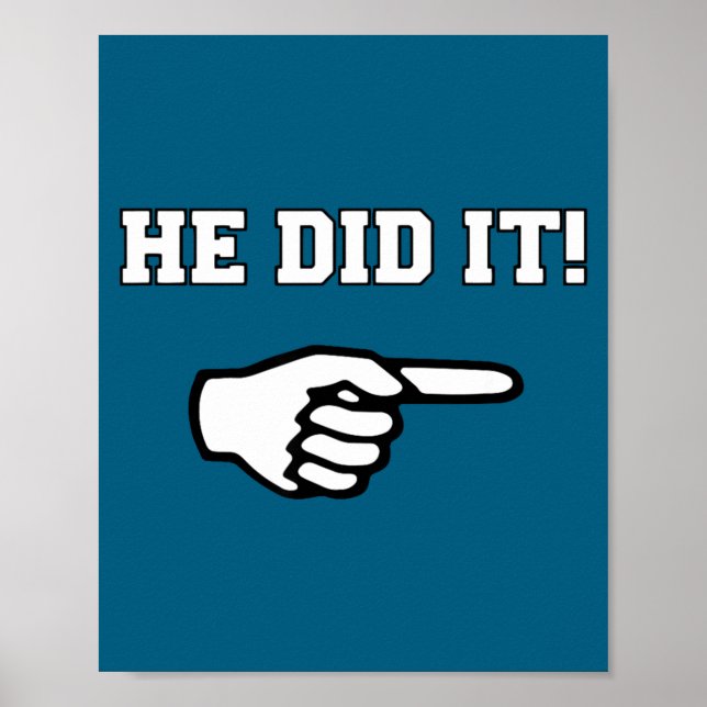 He Did It Funny Joke Saying Slogan Humor  Poster (Front)