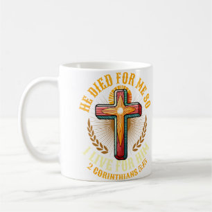 He Died For Me So I Live Christian Love Jesus Coffee Mug
