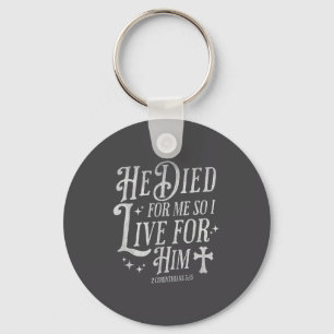 He Died For Me So I Live For Him Christian Cross B Key Ring
