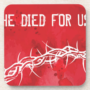 he died for us coaster