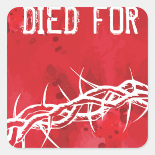 he died for us square sticker