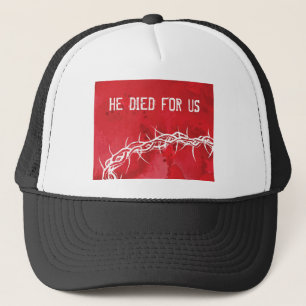 he died for us trucker hat