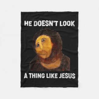 He Doesnt Look A Thing Like Jesus Funny  Fleece Blanket