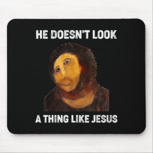He Doesnt Look A Thing Like Jesus Funny Mouse Pad