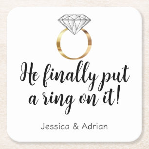 He Finally Put a Ring on it Diamond Engagement Square Paper Coaster