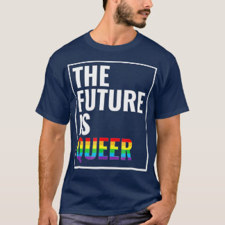 he Future Is Queer   Gay Pride   LGB Gift  T-Shirt