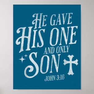 He Gave His One And Only Son Christian Cross Jesus Poster