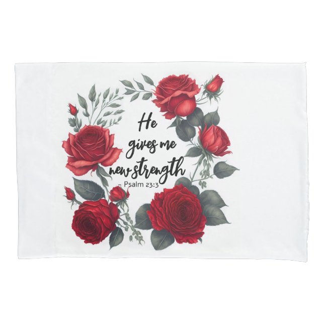 He Gives Me New Strength Pillowcase (Front)