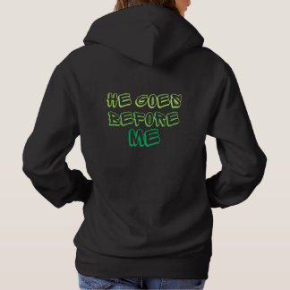 He goes Before Me T-Shirt Hoodie